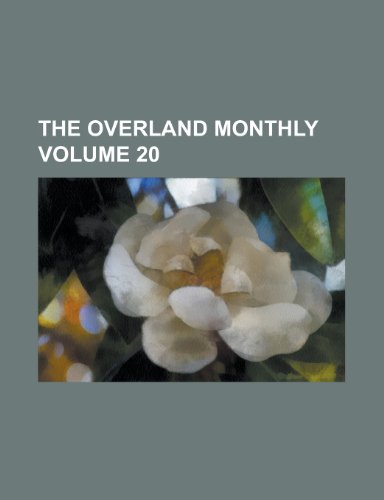 The Overland Monthly Volume 20 (9781152709232) by Marsh; Marsh, C. C.; Group, Books