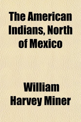 The American Indians, North of Mexico (9781152745117) by Miner, William Harvey