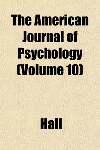 The American Journal of Psychology (Volume 10) (9781152745995) by Hall