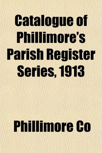 Stock image for Catalogue of Phillimore's Parish Register Series, 1913 for sale by medimops