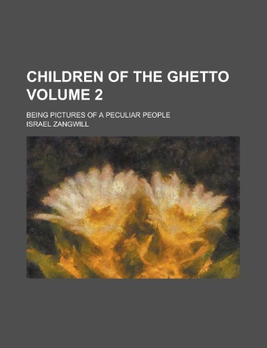 Children of the Ghetto (Volume 01) (9781152751682) by Zangwill, Israel