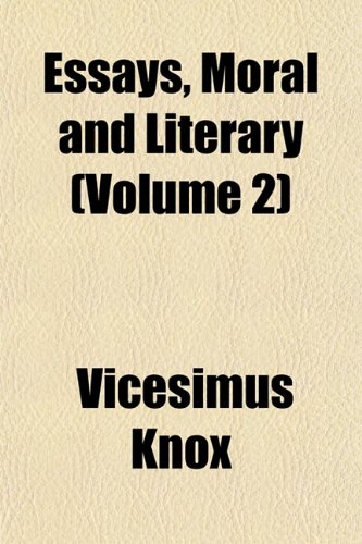 Essays, Moral and Literary (Volume 2) (9781152757974) by Knox, Vicesimus
