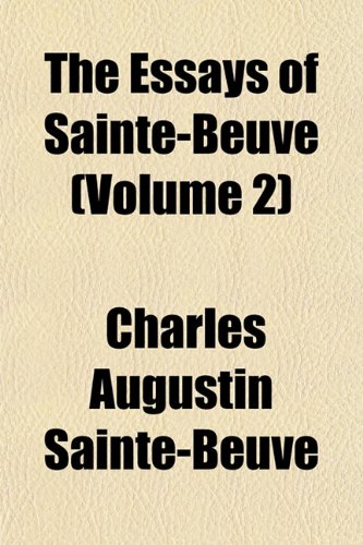 The Essays of Sainte-Beuve (Volume 2) (9781152758377) by Sainte-Beuve, Charles Augustin