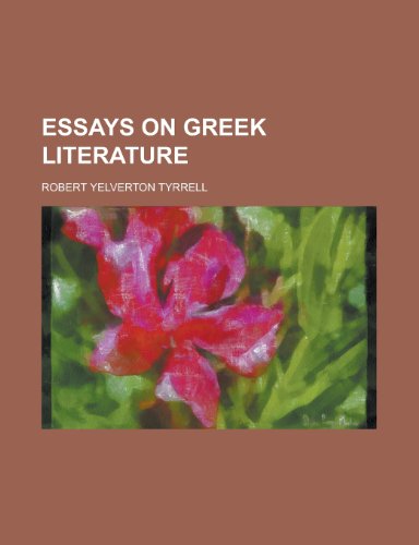 Essays on Greek Literature (9781152758629) by Tyrrell, Robert Yelverton