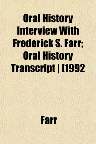Oral History Interview With Frederick S. Farr; Oral History Transcript | [1992 (9781152758803) by Farr