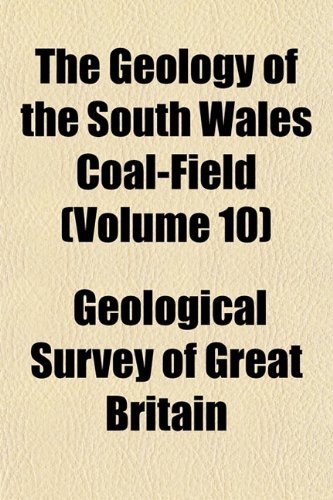 Stock image for The Geology of the South Wales Coal-Field (Volume 10) for sale by WorldofBooks