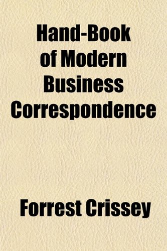 Hand-Book of Modern Business Correspondence (9781152763661) by Crissey, Forrest