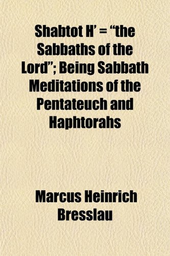 9781152772274: Shabtot H' = "the Sabbaths of the Lord"; Being Sabbath Meditations of the Pentateuch and Haphtorahs