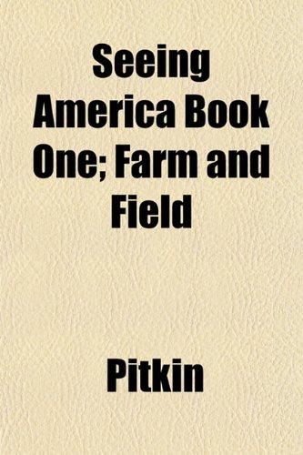 Seeing America Book One; Farm and Field (9781152774889) by Pitkin