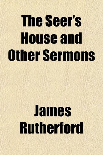 The Seer's House, and Other Sermons (9781152775190) by Rutherford, James