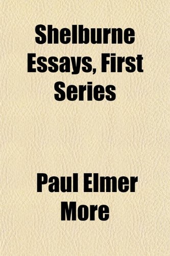 Shelburne Essays, First Series (9781152776579) by More, Paul Elmer