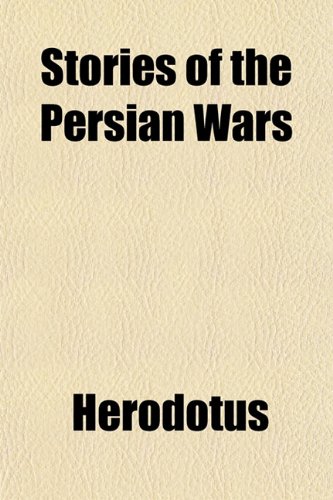 Stories of the Persian Wars (9781152777330) by Herodotus