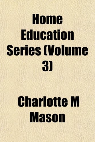 Home Education Series (Volume 3) (9781152780040) by Mason, Charlotte M