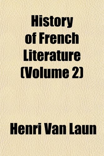 History of French Literature (Volume 2) (9781152780651) by Van Laun, Henri