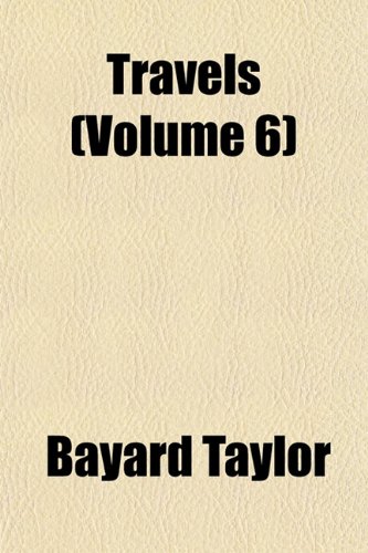 Travels (Volume 6) (9781152781337) by Taylor, Bayard