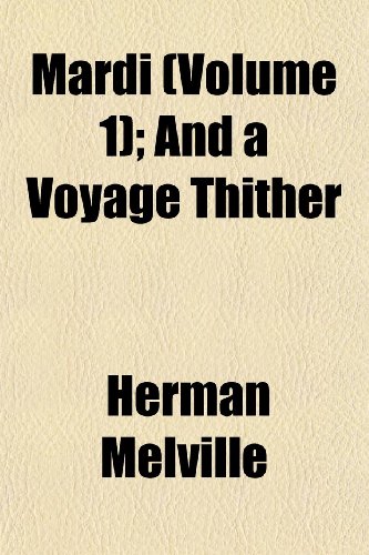 Mardi (Volume 1); And a Voyage Thither (9781152784529) by Melville, Herman