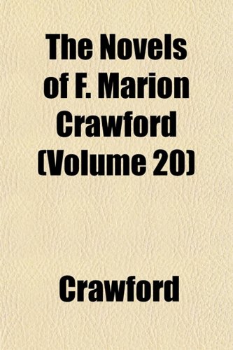 The Novels of F. Marion Crawford (Volume 20) (9781152789364) by Crawford