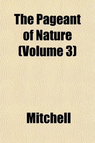9781152789906: The Pageant of Nature (Volume 3)