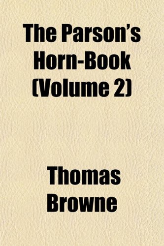 The Parson's Horn-Book (Volume 2) (9781152791060) by Browne, Thomas