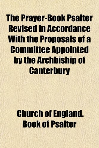 9781152792067: The Prayer-Book Psalter Revised in Accordance With the Proposals of a Committee Appointed by the Archbiship of Canterbury