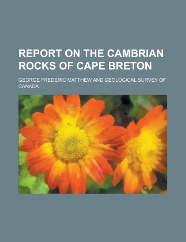 Report on the Cambrian Rocks of Cape Breton (9781152800359) by Canada Geological Survey; Matthew, George Frederic