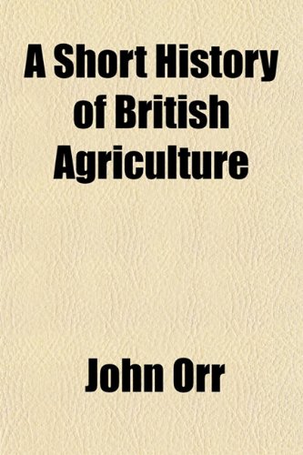 A Short History of British Agriculture (9781152804487) by Orr, John