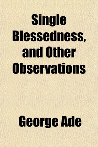 Single Blessedness, and Other Observations (9781152804999) by Ade, George