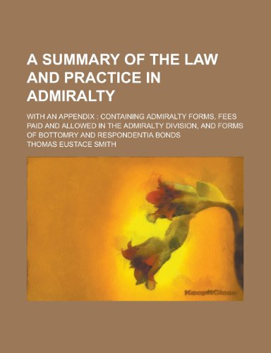 A Summary of the Law and Practice in Admiralty (9781152806399) by Smith, Alison