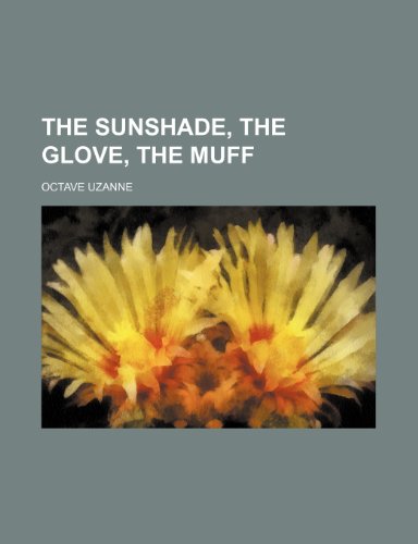 The sunshade, the glove, the muff (9781152807488) by Uzanne, Octave