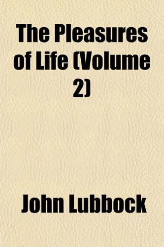 The Pleasures of Life (Volume 2) (9781152810044) by Lubbock, John