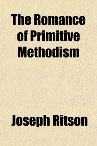 The Romance of Primitive Methodism (9781152811843) by Ritson, Joseph