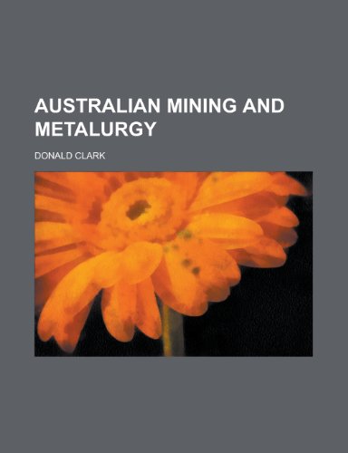 Australian Mining and Metalurgy (9781152815872) by Clark, Donald