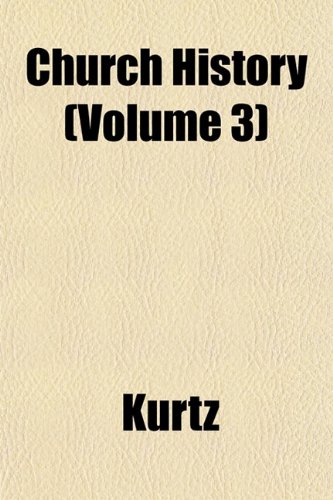 Church History (Volume 3) (9781152819399) by Kurtz