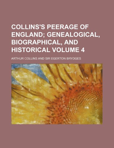 Collins's peerage of England Volume 4; genealogical, biographical, and historical (9781152820944) by Collins, Arthur