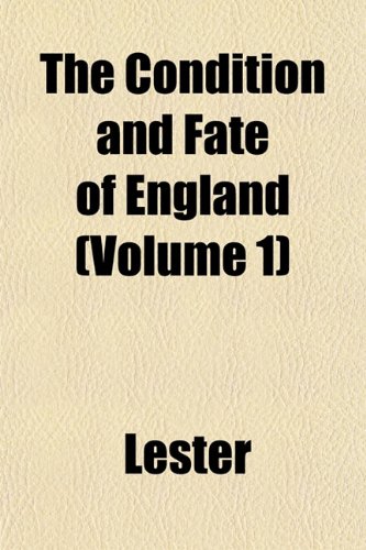 The Condition and Fate of England (Volume 1) (9781152822115) by Lester