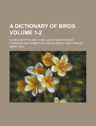 A dictionary of birds Volume 1-2 (9781152824331) by Newton, Alfred