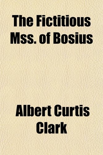 The Fictitious Mss. of Bosius (9781152826700) by Clark, Albert Curtis