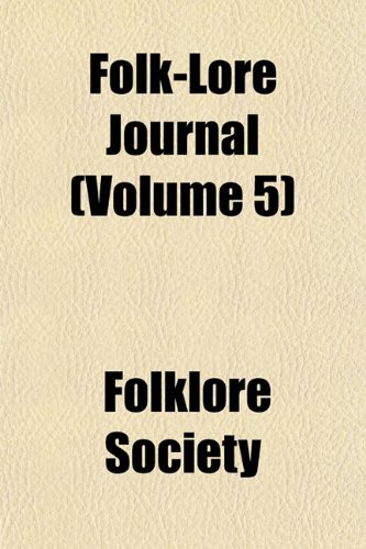 Folk-Lore Journal (Volume 5) (9781152827516) by Society, Folklore