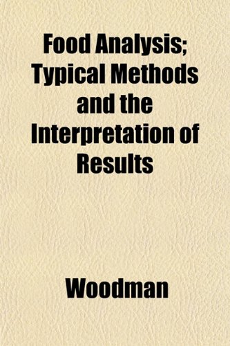 Food Analysis; Typical Methods and the Interpretation of Results (9781152827677) by Woodman