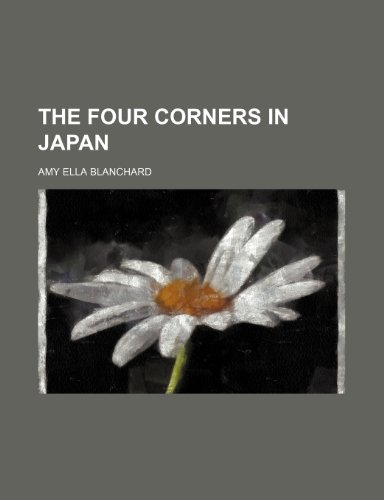 The four Corners in Japan (9781152827868) by Blanchard, Amy Ella