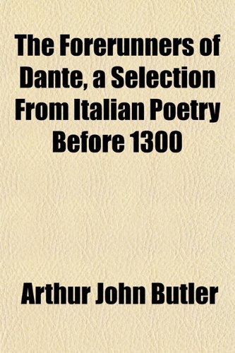 9781152828070: The Forerunners of Dante, a Selection From Italian Poetry Before 1300