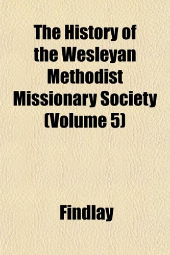 9781152835610: The History of the Wesleyan Methodist Missionary Society (Volume 5)