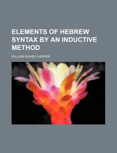 Elements of Hebrew syntax by an inductive method (9781152838222) by Harper, William Rainey