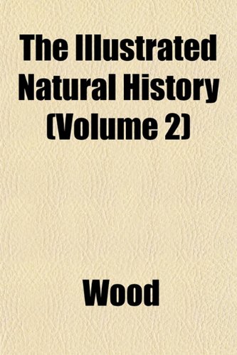 The Illustrated Natural History (Volume 2) (9781152838598) by Wood