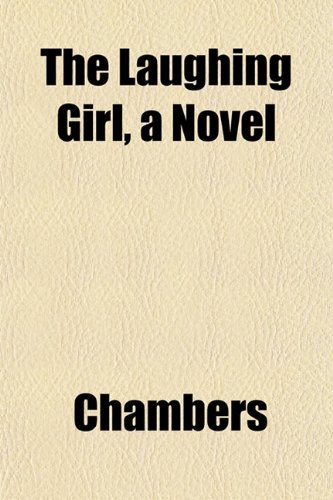 The Laughing Girl, a Novel (9781152846845) by Chambers