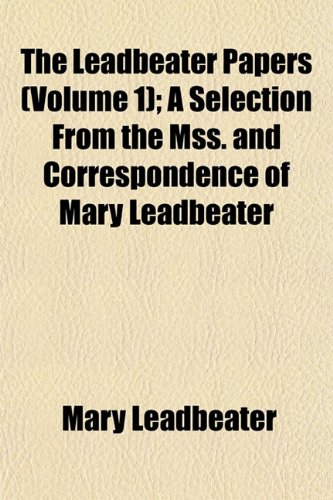 The Leadbeater Papers (Volume 1); A Selection From the Mss. and Correspondence of Mary Leadbeater (9781152847255) by Leadbeater, Mary