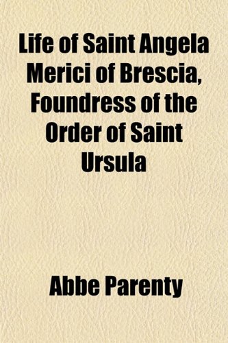 9781152848214: Life of Saint Angela Merici of Brescia, Foundress of the Order of Saint Ursula