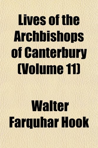 Lives of the Archbishops of Canterbury (Volume 11) (9781152854352) by Hook, Walter Farquhar