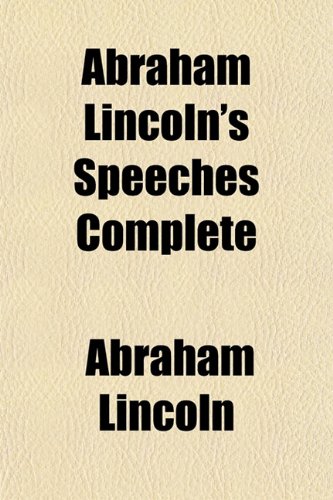 Abraham Lincoln's Speeches Complete (9781152856561) by Lincoln, Abraham