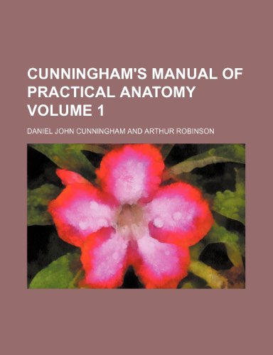 Cunningham's manual of practical anatomy Volume 1 (9781152856769) by Cunningham, Daniel John